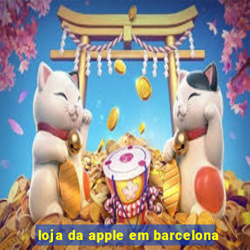 loja da apple em barcelona